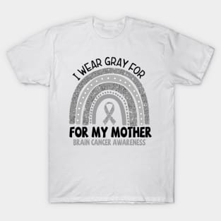 Brain Cancer Awareness, I wear gray for my Mother, Gray Ribbon T-Shirt